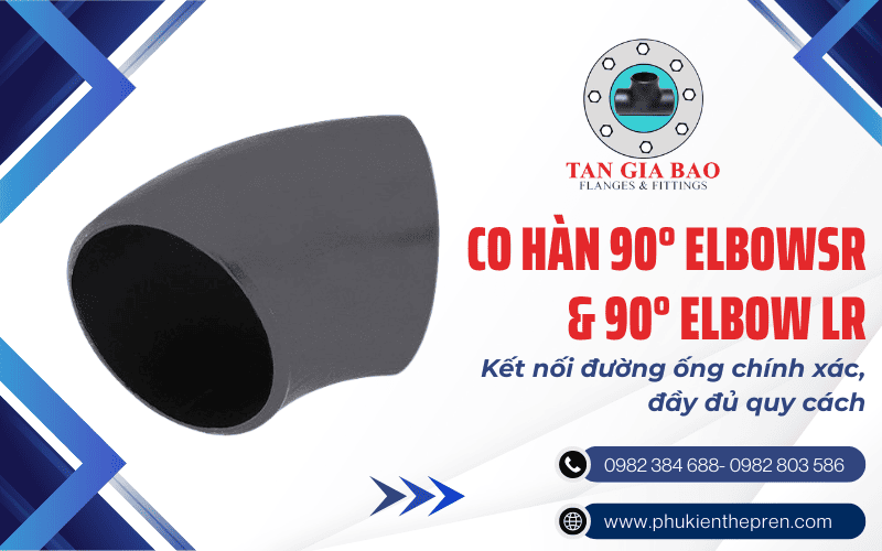 co cút hàn 90° ELBOWSR và 90° ELBOW LR
